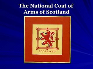The National Coat of  Arms of Scotland 