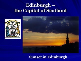Edinburgh – the Capital of Scotland Sunset in Edinburgh   