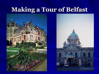 Making a Tour of Belfast 