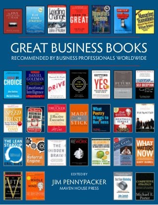GREAT BUSINESS BOOKS
RECOMMENDED BY BUSINESS PROFESSIONALS WORLDWIDE
EDITED BY
JIM PENNYPACKER
MAVEN HOUSE PRESS
 