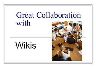 Great Collaboration with Wikis 