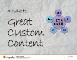 610.883.7988
thinkpennypacker.com
A Guide to
Great
CUstom
Content
 