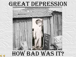 Great Depression How Bad Was It? 