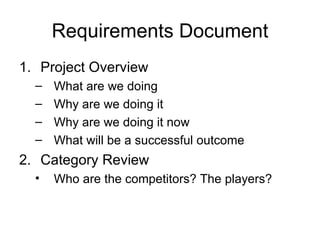 Requirements Document <ul><li>Project Overview </li></ul><ul><ul><li>What are we doing </li></ul></ul><ul><ul><li>Why are ...