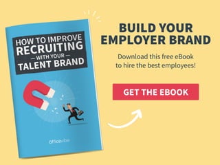 GET THE EBOOK
BUILD YOUR  
EMPLOYER BRAND
Download this free eBook  
to hire the best employees!
 