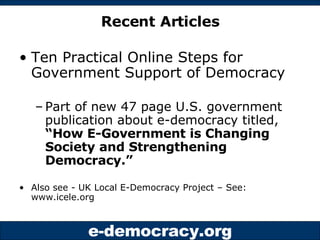 Recent Articles <ul><li>Ten Practical Online Steps for Government Support of Democracy </li></ul><ul><ul><li>Part of new 4...