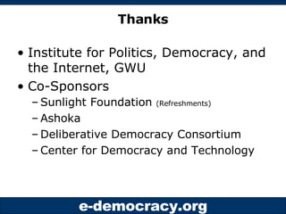 Thanks <ul><li>Institute for Politics, Democracy, and the Internet, GWU </li></ul><ul><li>Co-Sponsors </li></ul><ul><ul><l...