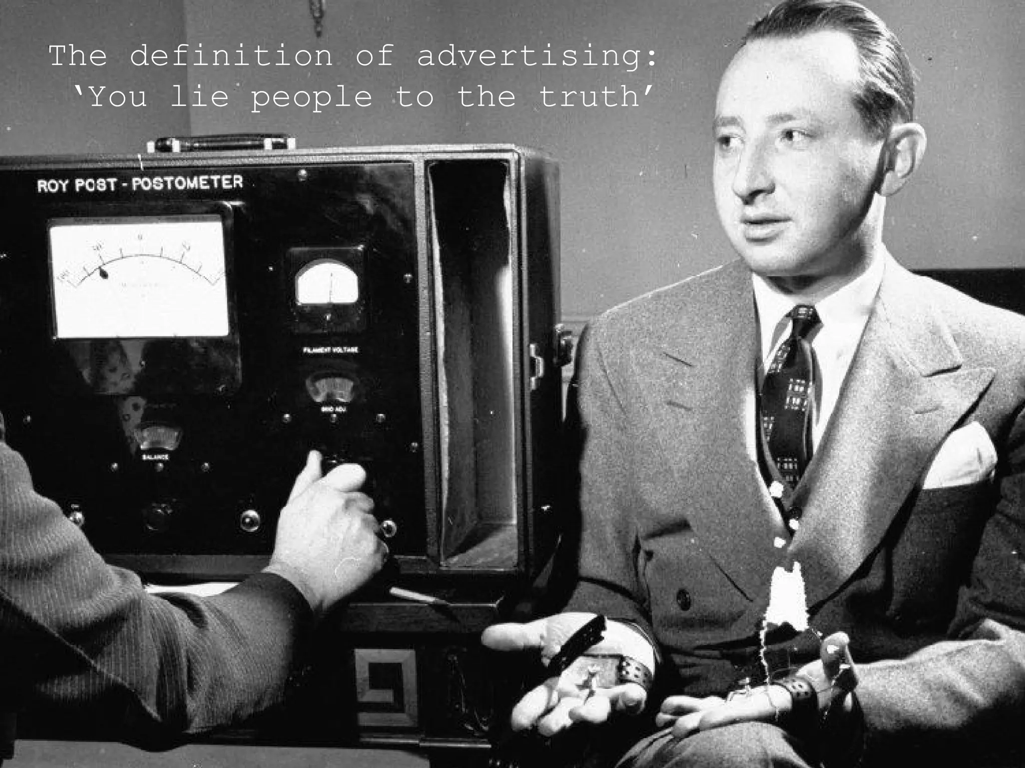 The definition of advertising: ‘You lie people to the truth’  