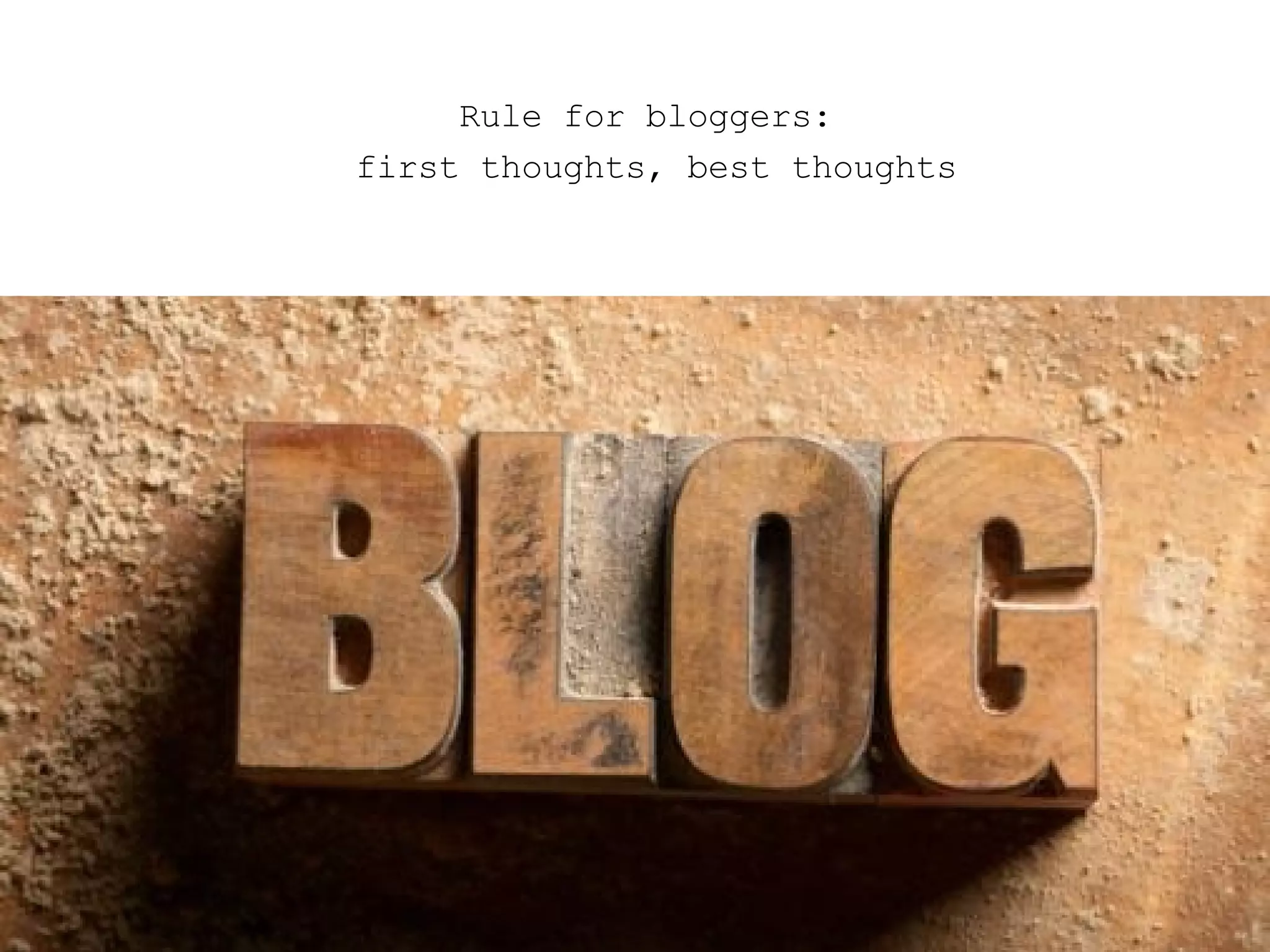Rule for bloggers:  first thoughts, best thoughts 