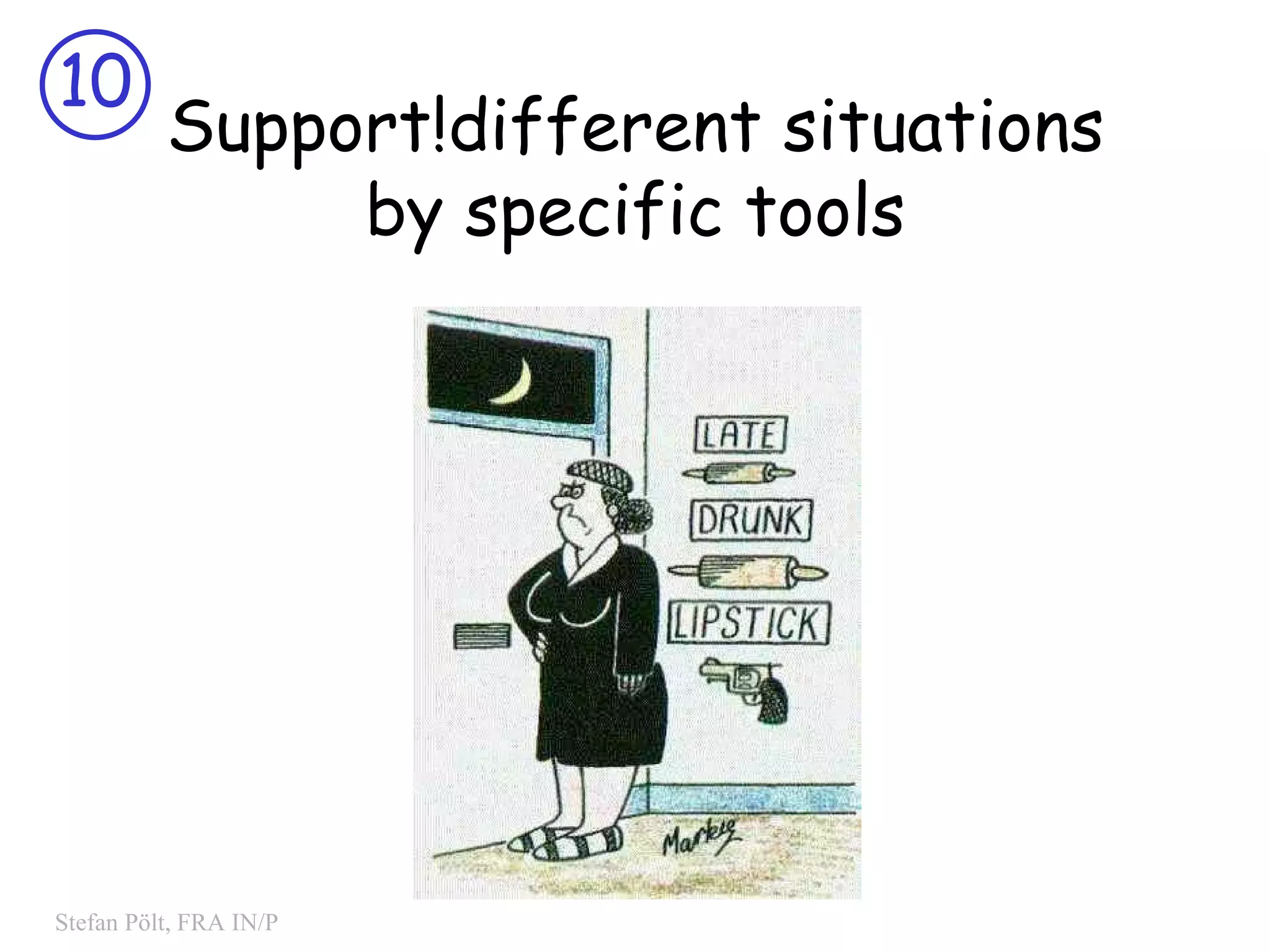 Support!different situations by specific tools 