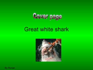 Great white shark By Ronan Cover page 