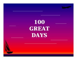 100
GREAT
 DAYS
 