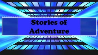 Stories of
Adventure

 