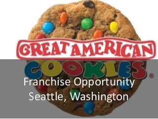 Franchise Opportunity
Seattle, WashingtonCookie Franchise
 
