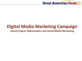 Digital Media Marketing Campaign
Search Engine Optimization and Social Media Marketing
 