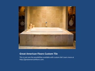 Great American Floors Custom Tile ,[object Object]