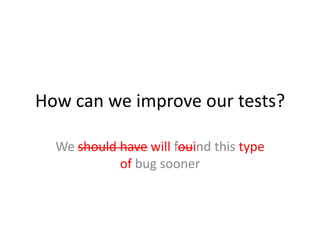 Context (2)
• Almost 80% code coverage with automated
  unit tests in the whole application
• This module has 100% test co...