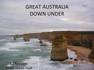 GREAT AUSTRALIA DOWN UNDER 12 Apostles  Great ocean road 