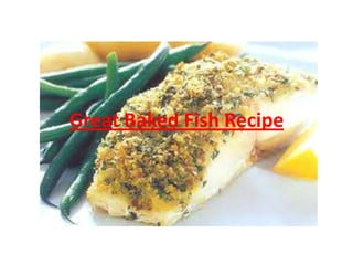 Great Baked Fish Recipe 