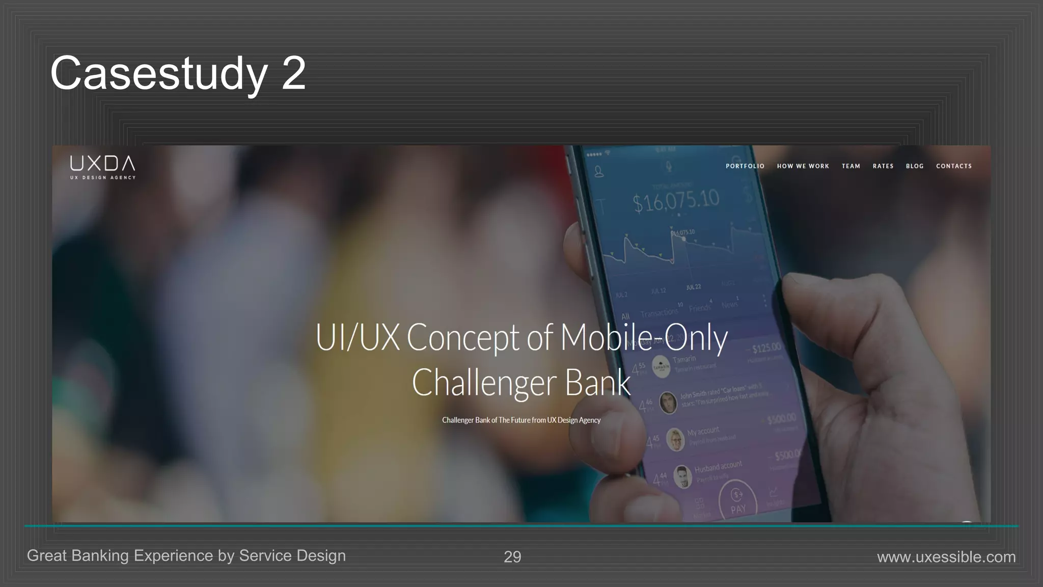 29Great Banking Experience by Service Design www.uxessible.com
Casestudy 2
Zeile 1 Zeile 2 Zeile 3 Zeile 4
0
2
4
6
8
10
12
Spalte 1
Spalte 2
Spalte 3
 