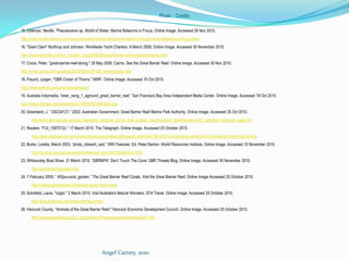 Many of the species on the reef are exclusive to this area, which means when they are gone from the reef, they are gone from the planetAngel Carney, 2010