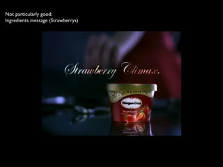 Not particularly good:  Ingredients message (Strawberrys) 