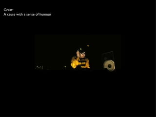 Great:  A cause with a sense of humour  