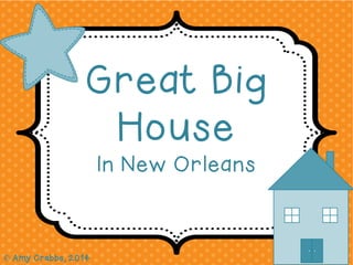 Great Big
House
In New Orleans
© Amy Crabbs, 2014
 