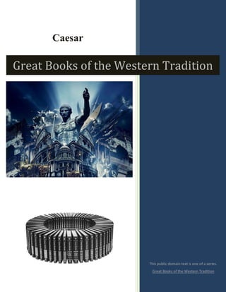 Caesar
This public domain text is one of a series.
Great Books of the Western Tradition
Great Books of the Western Tradition
 