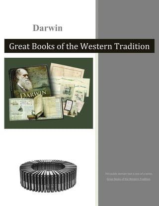 Darwin
This public domain text is one of a series.
Great Books of the Western Tradition.
Great Books of the Western Tradition
 