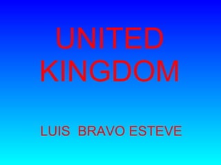 UNITED KINGDOM LUIS  BRAVO ESTEVE 