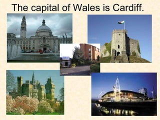 The capital of Wales is Cardiff.   