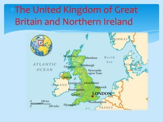 The United Kingdom of Great
Britain and Northern Ireland
 