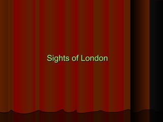 SightsSights of Londonof London
 