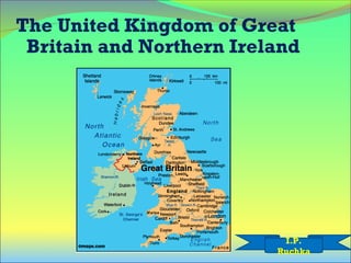 The United Kingdom of Great
Britain and Northern Ireland
I.P.
Ruchka
 