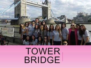TOWER
BRIDGE