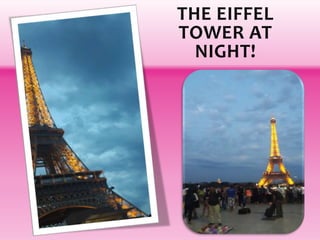 THE EIFFEL
TOWER AT
NIGHT!