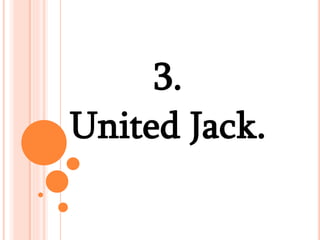 3.
United Jack.
 