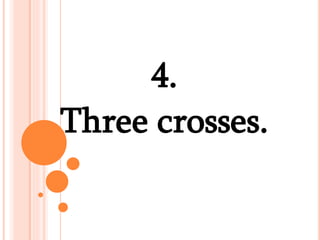 4.
Three crosses.
 