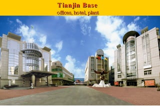 Tianjin   Base offices,   hotel,   plant 