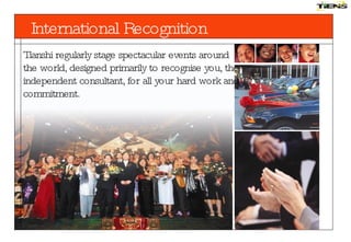 Tianshi regularly stage spectacular events around the world, designed primarily to recognise you, the independent consultant, for all your hard work and commitment. International Recognition 