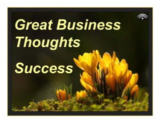 Great Business
Thoughts
Success
 