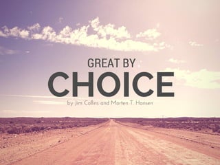 CHOICE
GREAT BY
by Jim Collins and Morten T. Hansen
 