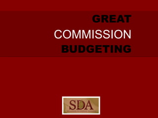 GREAT
COMMISSION
BUDGETING
 