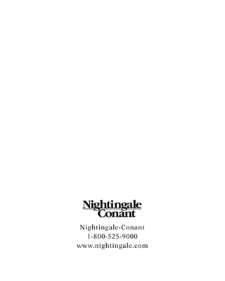 Nightingale-Conant
   1-800-525-9000
w w w. n i g h t i n g a l e . c o m
 
