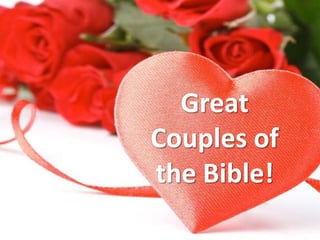 Great Couples of the Bible! 