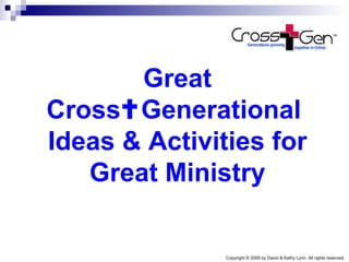 Great Cross  Generational  Ideas & Activities for Great Ministry 