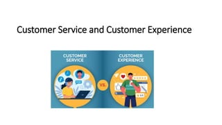 Customer Service and Customer Experience
 