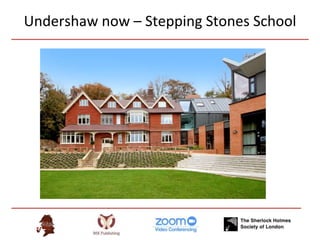Undershaw now – Stepping Stones School
 