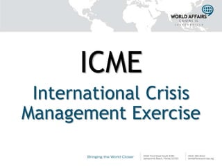 ICME
 International Crisis
Management Exercise
 